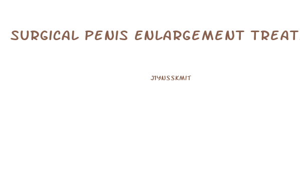 Surgical Penis Enlargement Treatments