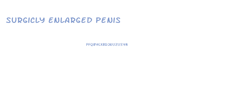 Surgicly Enlarged Penis