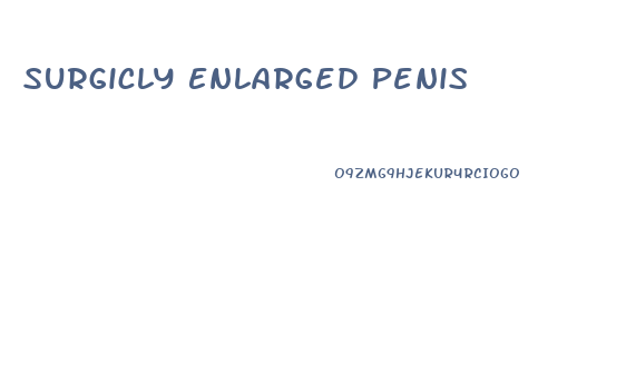 Surgicly Enlarged Penis