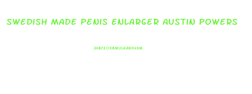 Swedish Made Penis Enlarger Austin Powers