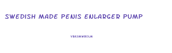 Swedish Made Penis Enlarger Pump