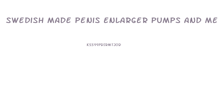 Swedish Made Penis Enlarger Pumps And Me