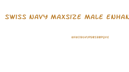 Swiss Navy Maxsize Male Enhancement Cream 5oz Reviews