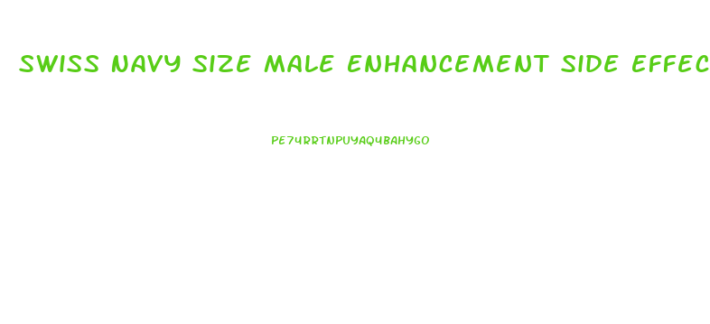 Swiss Navy Size Male Enhancement Side Effects