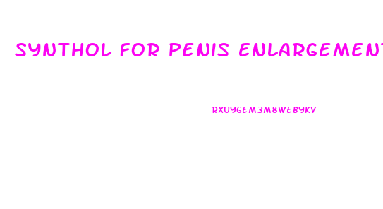 Synthol For Penis Enlargement