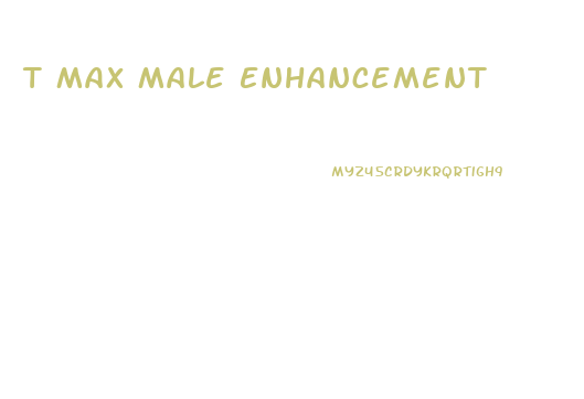 T Max Male Enhancement