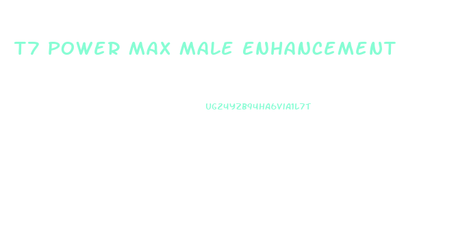 T7 Power Max Male Enhancement