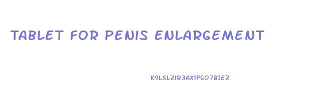 Tablet For Penis Enlargement