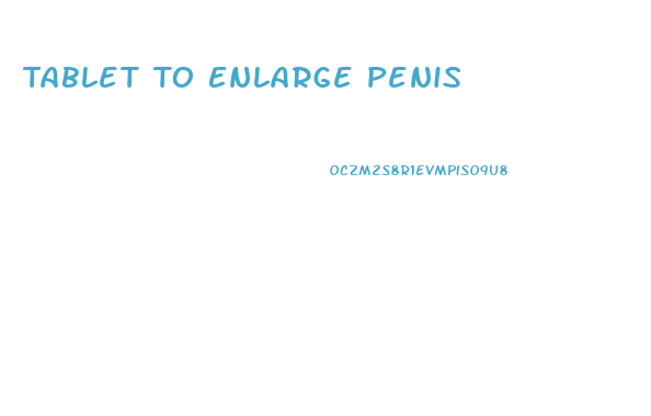 Tablet To Enlarge Penis