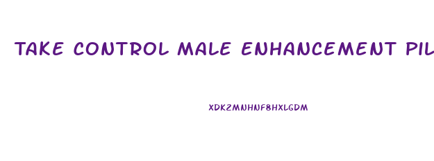 Take Control Male Enhancement Pills