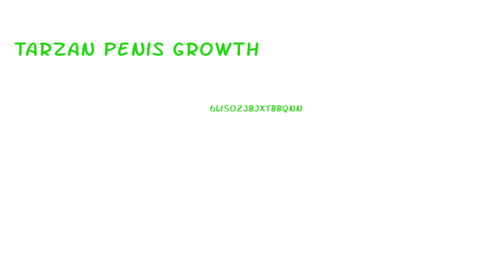 Tarzan Penis Growth
