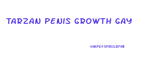 Tarzan Penis Growth Gay