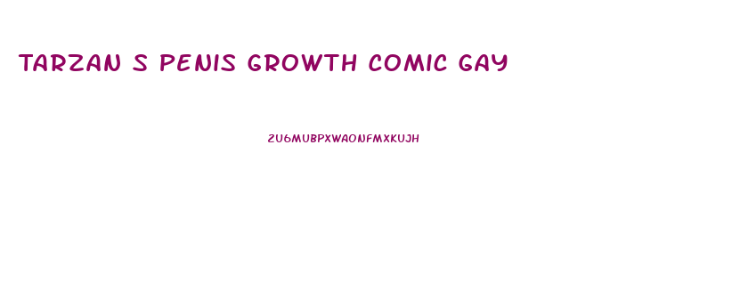 Tarzan S Penis Growth Comic Gay