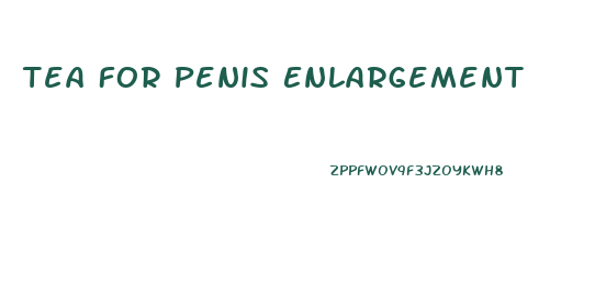 Tea For Penis Enlargement