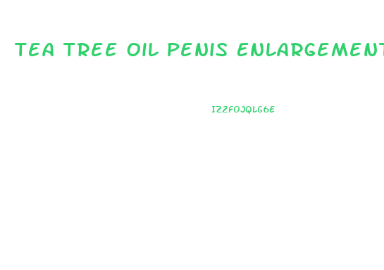 Tea Tree Oil Penis Enlargement