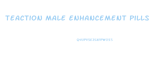 Teaction Male Enhancement Pills