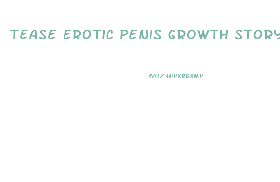 Tease Erotic Penis Growth Story