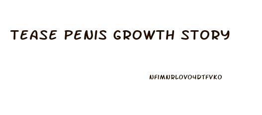 Tease Penis Growth Story