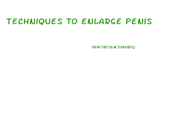 Techniques To Enlarge Penis