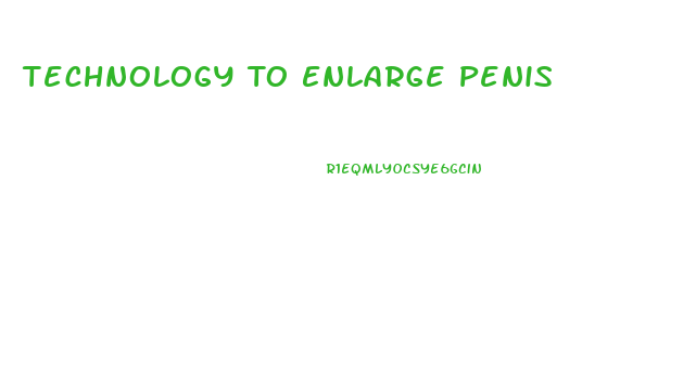 Technology To Enlarge Penis