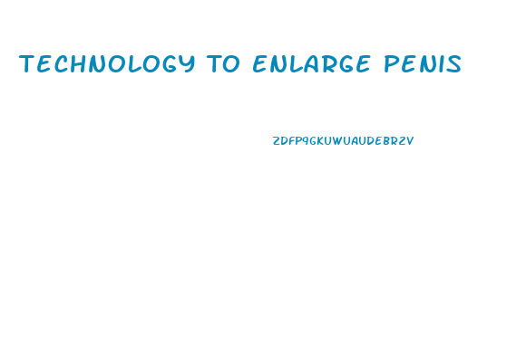 Technology To Enlarge Penis