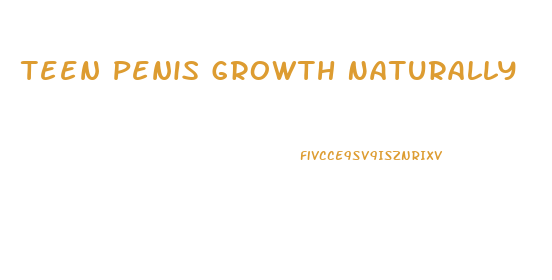 Teen Penis Growth Naturally