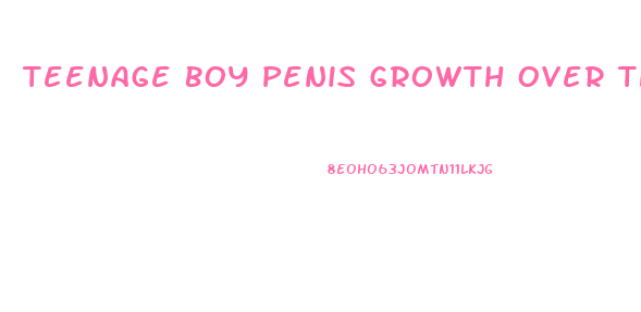 Teenage Boy Penis Growth Over The Years