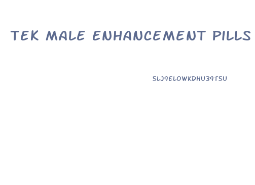 Tek Male Enhancement Pills 2019