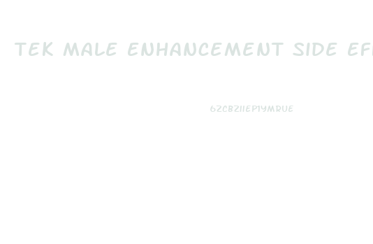 Tek Male Enhancement Side Effects