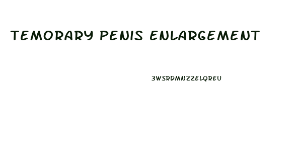 Temorary Penis Enlargement