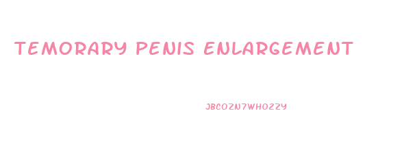 Temorary Penis Enlargement