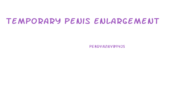 Temporary Penis Enlargement