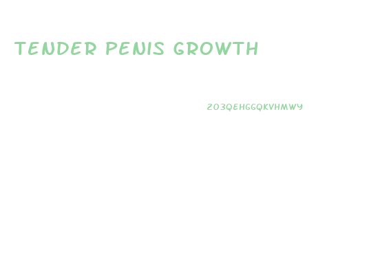 Tender Penis Growth