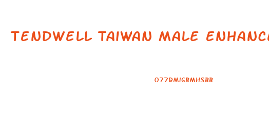 Tendwell Taiwan Male Enhancement