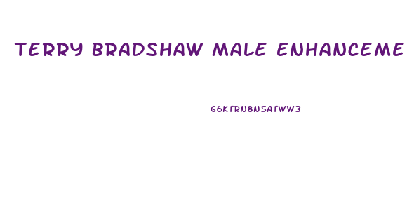 Terry Bradshaw Male Enhancements