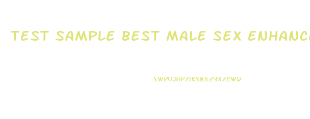 Test Sample Best Male Sex Enhancement Pills