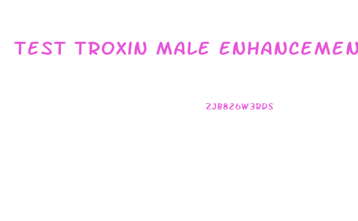 Test Troxin Male Enhancement