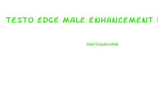 Testo Edge Male Enhancement Reviews