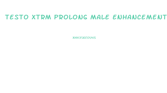 Testo Xtrm Prolong Male Enhancement