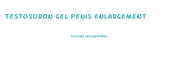 Testosoron Gel Penis Enlargement