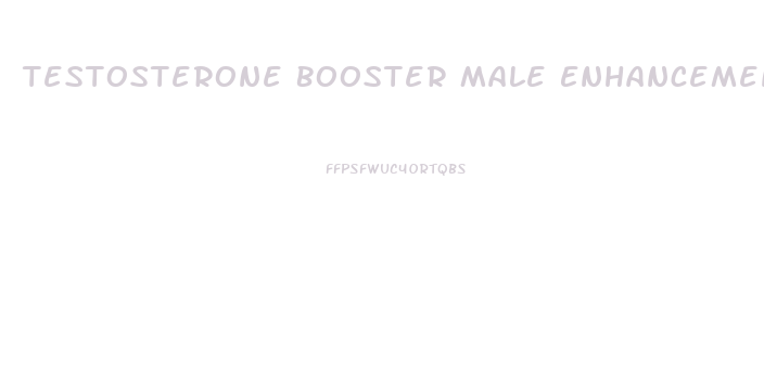 Testosterone Booster Male Enhancement Supplement