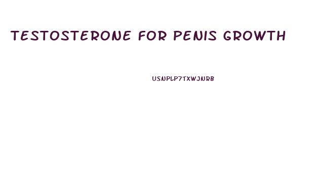 Testosterone For Penis Growth