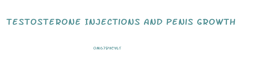 Testosterone Injections And Penis Growth