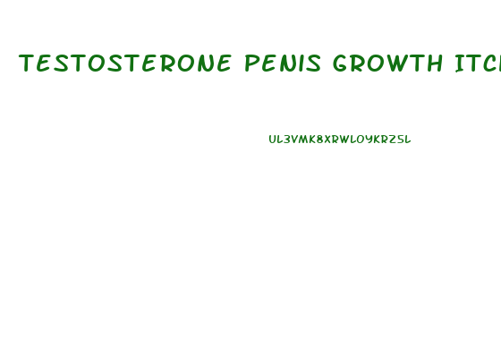 Testosterone Penis Growth Itching