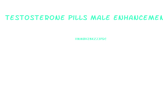 Testosterone Pills Male Enhancement