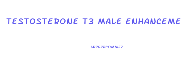 Testosterone T3 Male Enhancement