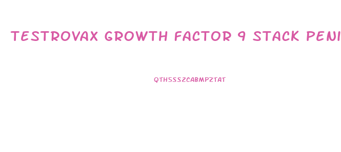 Testrovax Growth Factor 9 Stack Penis