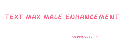 Text Max Male Enhancement