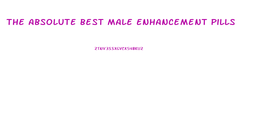 The Absolute Best Male Enhancement Pills