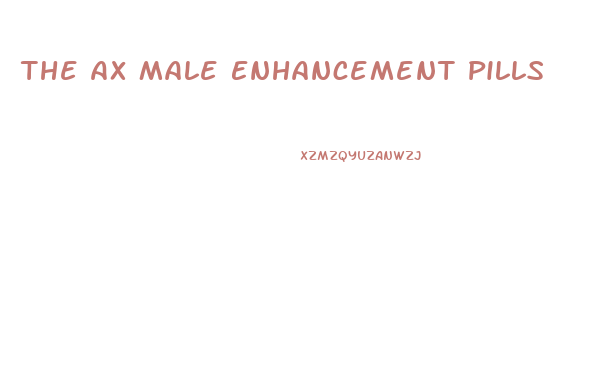 The Ax Male Enhancement Pills